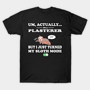 plasterer sloth mode on T-Shirt